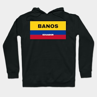 Banos City in Ecuadorian Flag Colors Hoodie